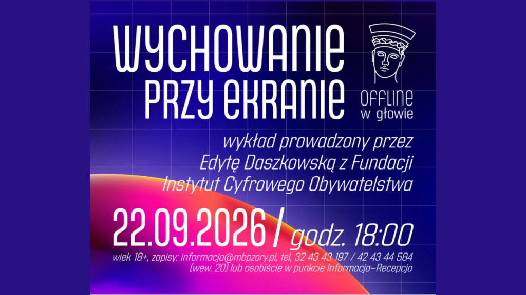 Wykład "Wychowanie przy ekranie" Edyty Daszkowskiej w Bibliotece w Żorach
